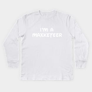 I'm A Maxketeer Kids Long Sleeve T-Shirt